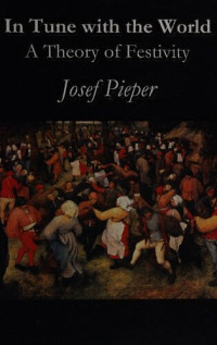 Josef Pieper — In Tune with World - Theory of Festivity