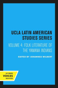 Martin Gusinde, Johannes Wilbert — Folk Literature of the Yamana Indians