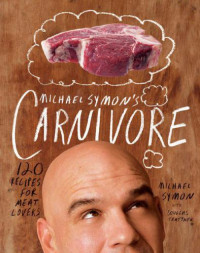 Michael Symon — Michael Symon's Carnivore: 120 Recipes for Meat Lovers