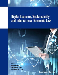 Lei Zhang, Xiaowen Tan, Pinguang Ying, (eds.) — Digital Economy, Sustainability and International Economic Law