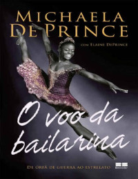 Michaela Deprince — O Voo da Bailarina