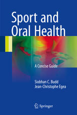 Siobhan C. Budd, Jean-Christophe Egea (auth.) — Sport and Oral Health: A Concise Guide