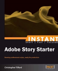 Christopher Tilford — Adobe Story Starter: Develop professional scripts, ready for production