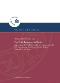 Hildegard L Tristram — The Celtic Languages in Contact: Papers from the workshop within the framework of the XIII International Congress of Celtic Studies, Bonn, 26-27 July 2007
