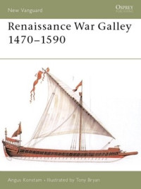 Angus Konstam, Tony Bryan (Illustrator) — Renaissance War Galley 1470–1590