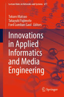 Tokuro Matsuo; Takayuki Fujimoto; Ford Lumban Gaol — Innovations in Applied Informatics and Media Engineering