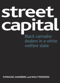 Sveinung Sandberg; Willy Pedersen — Street capital: Black cannabis dealers in a white welfare state