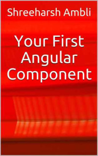 Shreeharsh Ambli — Your First Angular Component