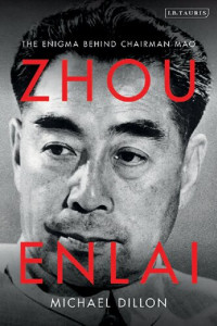 Michael Dillon — Zhou Enlai: The Enigma behind Chairman Mao