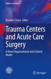 Osvaldo Chiara — Trauma Centers and Acute Care Surgery: A Novel Organizational and Cultural Model