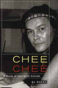 Chee Chee, Benjamin;Evans, Al — Chee Chee: a study of Canadian aboriginal suicide