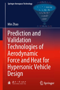 Min Zhao — Prediction and Validation Technologies of Aerodynamic Force and Heat for Hypersonic Vehicle Design