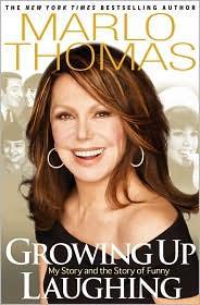 Marlo Thomas — Growing Up Laughing: My Story and the Story of Funny