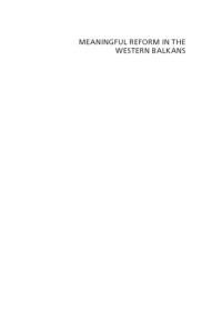 Eric Gordy and Adnan Efendic — Meaningful Reform in the Western Balkans. Between Formal Institutions and Informal Practices