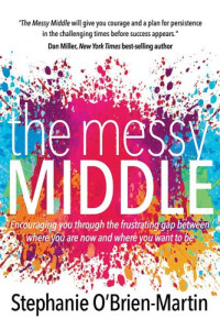 Stephanie O'Brien-Martin — The Messy Middle