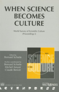 Bernard Schiele — When Science Becomes Culture: World Survey of Scientific Culture