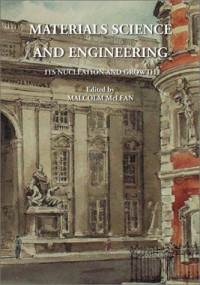 McLean, Malcolm — Materials science and engineering : it's [sic] nucleation and growth : proceedings of a conference held at Imperial College of Science, Technology and Medicine, London, UK 14-15 May 2001