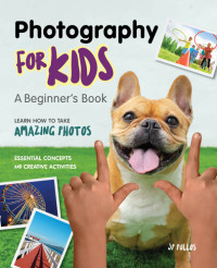 JP Pullos — Photography for Kids: A Beginner's Book