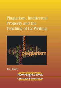Joel Bloch — Plagiarism, Intellectual Property and the Teaching of L2 Writing