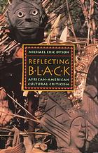 Dyson, Michael Eric — Reflecting black : African-American cultural criticism