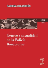 Sabrina Calandró — Género y sexualidad en la Policía Bonaerense