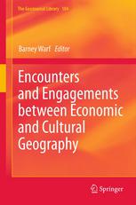 Barney Warf (auth.), Barney Warf (eds.) — Encounters and Engagements between Economic and Cultural Geography