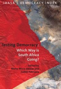 Neeta Misra-Dexter; Judith February — Testing Democracy : Which Way Is South Africa Going?