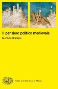 Gianluca Briguglia — Il pensiero politico medievale