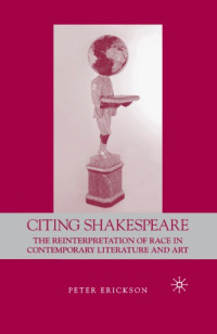 Peter Erickson — Citing Shakespeare: The Reinterpretation of Race in Contemporary Literature and Art