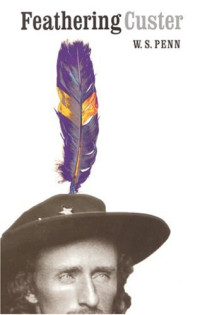 W. S. Penn — Feathering Custer