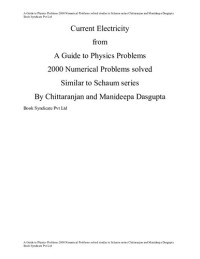 Chittaranjan Dasgupta, Manideepa Dasgupta — Current Electricity from A Guide to Physics Problems 2000 Numerical Problems solved Similar to Schaum series