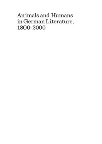 Lorella Bosco and Micaela Latini (Edited by) — Animals and Humans in German Literature, 1800-2000. Exploring the Great Divide