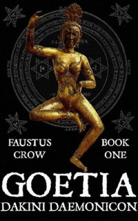 FAUSTUS CROW — GOETIA: DAKINI DAEMONICON (No OCR) Book 1