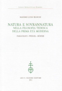 Massimo Luigi Bianchi — Natura e sovrannatura nella filosofia tedesca della prima età moderna