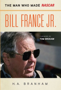 H. A. Branham — Bill France Jr.: The Man Who Made NASCAR