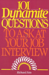 Richard Fein — 101 dynamite questions to ask at your job interview