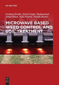 Graham Brodie; Dorin Gupta; Jamal Khan; Sally Foletta; Natalie Bootes — Microwave Based Weed Control and Soil Treatment
