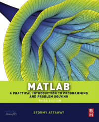Attaway, Stormy — Matlab a practical introduction to programming and problem solving