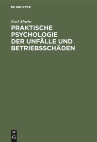 Karl Marbe — Praktische Psychologie der Unfälle und Betriebsschäden