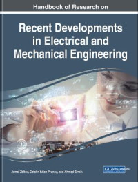 Jamal Zbitou, Catalin Iulian Pruncu, Ahmed Errkik — Handbook of Research on Recent Developments in Electrical and Mechanical Engineering