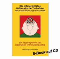 coll — Die erfolgreichsten Gehirnwäsche-Techniken. Der Globalisierungs-Fanatiker.: Ein Psychogramm der Westlichen-Werte-Demokratie. E-Book auf CD.