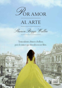 Sharon Biggs Waller — Por amor al arte (Spanish Edition)