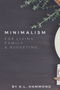 K. L. Hammond — Minimalism for Living, Family and Budgeting