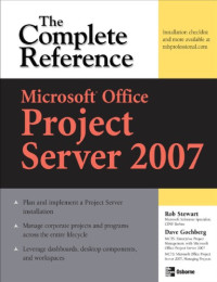 Dave Gochberg; Rob Stewart — Microsoft Office Project Server 2007 : the complete reference
