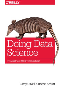 O'Neil, Cathy;Schutt, Rachel — Doing data science