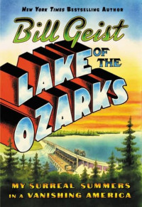 Bill Geist — Lake of the Ozarks: My Surreal Summers in a Vanishing America