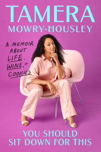Tamera Mowry-Housley — You Should Sit Down for This: A Memoir about Life, Wine, and Cookies
