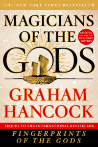 Graham Hancock — Magicians of the Gods: The Forgotten Wisdom of Earth's Lost Civilisation the Sequel to Fingerprints of the Gods