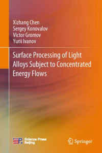 Xizhang Chen, Sergey Konovalov, Victor Gromov, Yurii Ivanov — Surface Processing of Light Alloys Subject to Concentrated Energy Flows