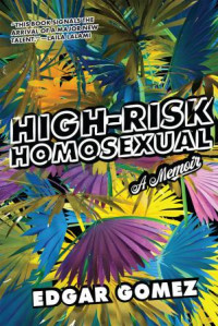 Edgar Gomez — High-Risk Homosexual